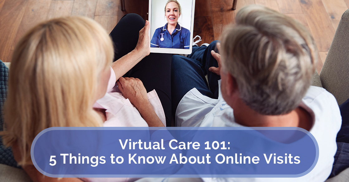 Virtual Care 101: 5 Things to Know About Online Visits