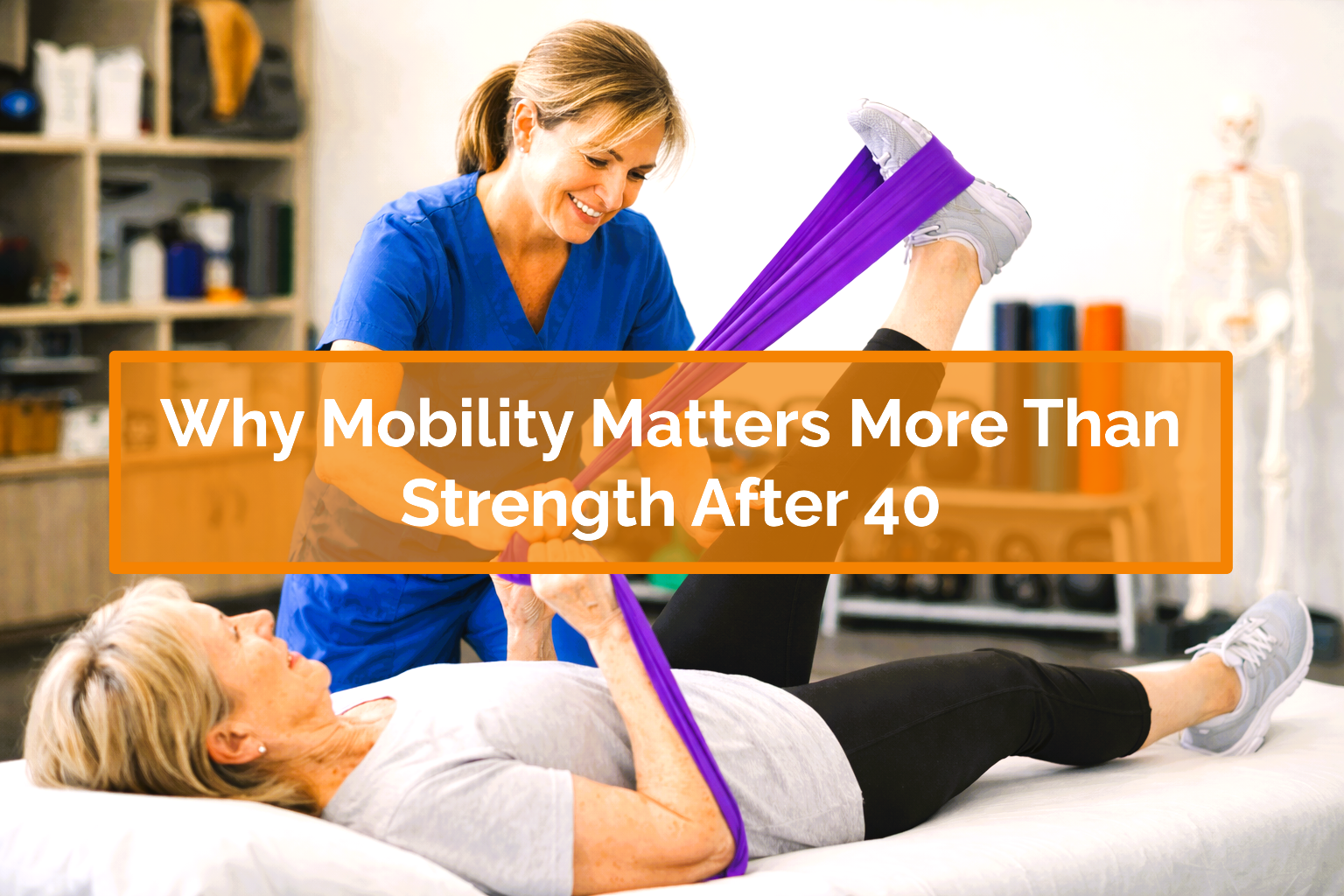 Physical therapist assisting older woman with resistance band leg stretch during rehab session, illustrating mobility vs strength training after 40.